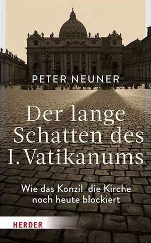 Der lange Schatten des I. Vatikanums de Peter Neuner