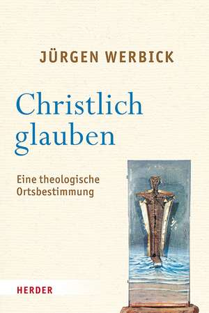 Christlich glauben de Jürgen Werbick