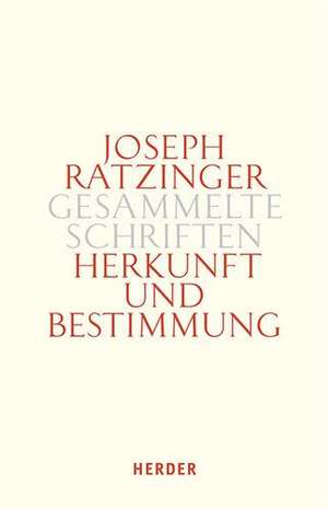 Herkunft und Bestimmung de Joseph Ratzinger