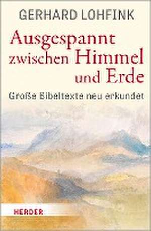 Ausgespannt zwischen Himmel und Erde de Gerhard Lohfink