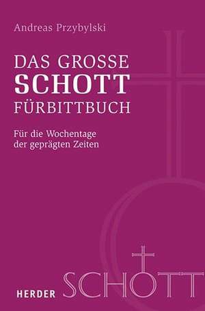 Das große SCHOTT-Fürbittbuch de Andreas Przybylski