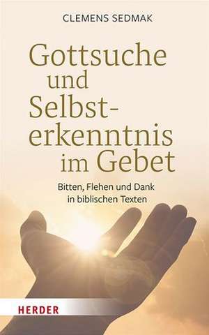 Gottsuche und Selbsterkenntnis im Gebet de Clemens Sedmak