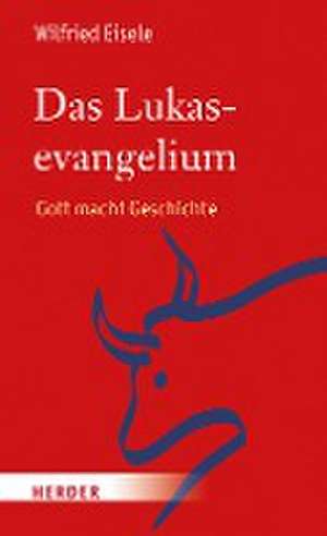 Das Lukasevangelium de Wilfried Eisele