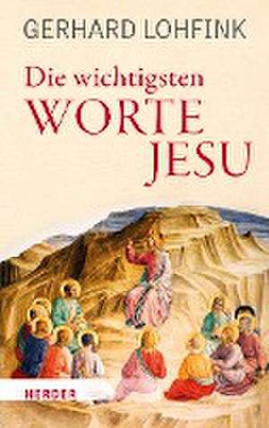 Die wichtigsten Worte Jesu de Gerhard Lohfink