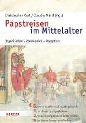 Papstreisen im Mittelalter de Christopher Kast