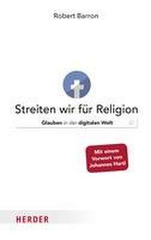 Streiten wir für Religion de Robert Barron