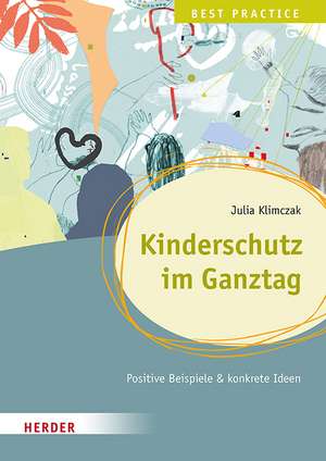 Kinderschutz im Ganztag. Best Practice de Julia Klimczak