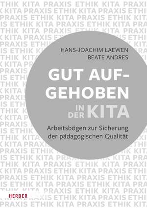 Gut aufgehoben in der Kita: Arbeitsbögen zur Sicherung der pädagogischen Qualität [10 Bögen] de Hans-Joachim Laewen