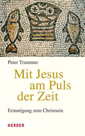 Mit Jesus am Puls der Zeit de Peter Trummer