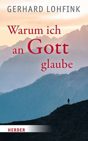 Warum ich an Gott glaube de Gerhard Lohfink