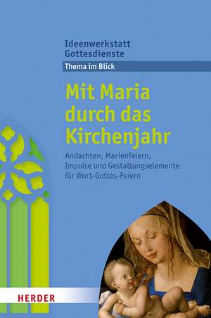 Mit Maria durch das Kirchenjahr de Martina Jung