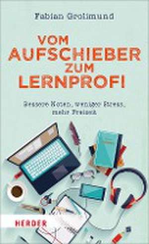 Vom Aufschieber zum Lernprofi de Fabian Grolimund