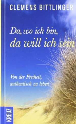 Da, wo ich bin, da will ich sein! de Clemens Bittlinger