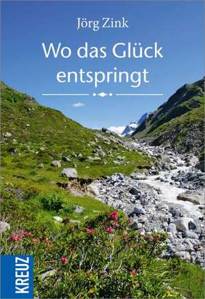 Wo das Glück entspringt de Jörg Zink