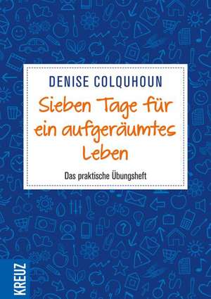 Colquhoun, D: Sieben Tage für ein aufgeräumtes Leben