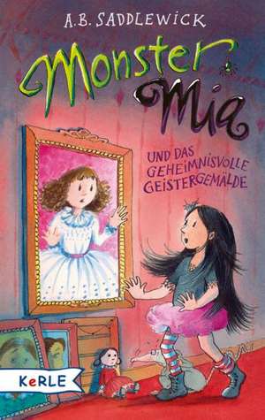 Monster Mia und das geheimnisvolle Geistergemälde de A. B. Saddlewick