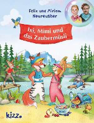 Ixi, Mimi und das Zaubermüsli de Felix Neureuther