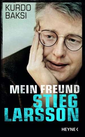 Mein Freund Stieg Larsson de Kurdo Baksi