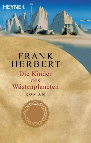 Der Wüstenplanet 03. Die Kinder des Wüstenplaneten de Frank Herbert