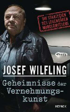 Geheimnisse der Vernehmungskunst de Josef Wilfling