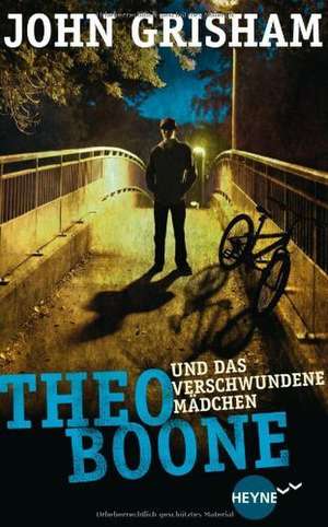 Theo Boone 02 und das verschwundene Mädchen de John Grisham