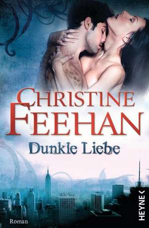 Dunkle Liebe de Christine Feehan