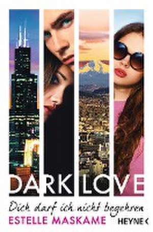 DARK LOVE 03 - Dich darf ich nicht begehren de Estelle Maskame