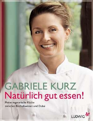 Natürlich gut essen! de Gabriele Kurz