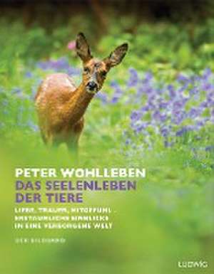 Das Seelenleben der Tiere. Der Bildband de Peter Wohlleben