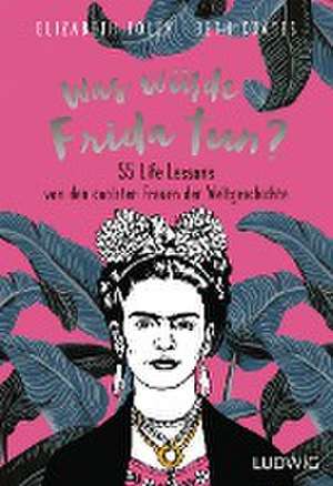 Was würde Frida tun? de Elizabeth Foley