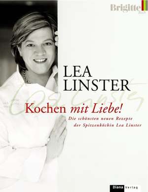 Kochen mit Liebe de Lea Linster