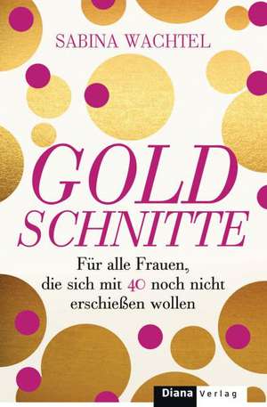 Goldschnitte de Sabina Wachtel