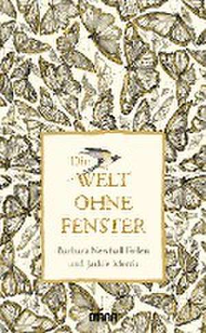 Die Welt ohne Fenster de Barbara Newhall Follett