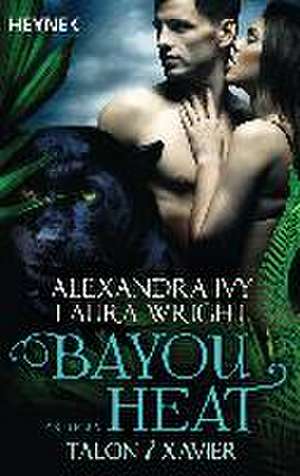 Bayou Heat 03 - Talon und Xavier de Alexandra Ivy