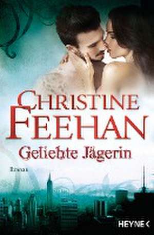 Geliebte Jägerin de Christine Feehan