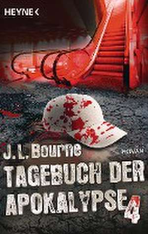 Tagebuch der Apokalypse 04 de J. L. Bourne