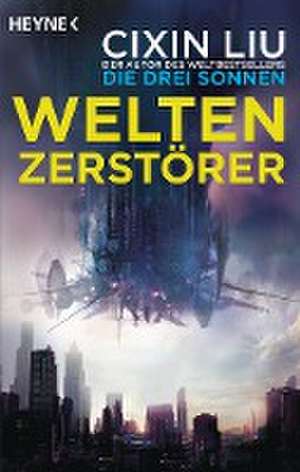 Weltenzerstörer de Cixin Liu