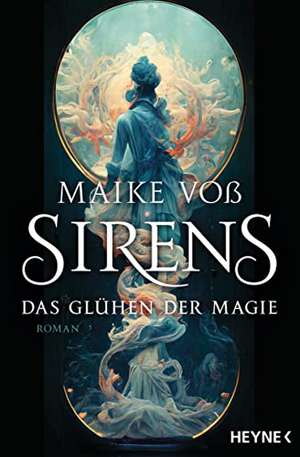 Sirens - Das Glühen der Magie de Maike Voß