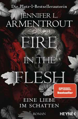 Fire in the Flesh - Eine Liebe im Schatten de Jennifer L. Armentrout