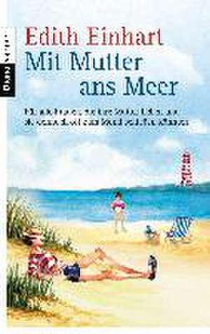 Mit Mutter ans Meer de Edith Einhart