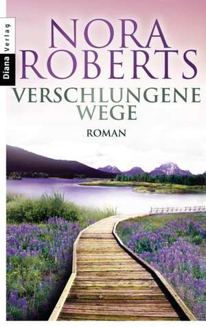 Verschlungene Wege de Nora Roberts