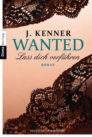 Wanted 01 Lass dich verführen de J. Kenner