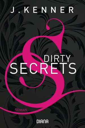 Dirty Secrets (Secrets 1) de J. Kenner