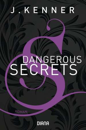 Dangerous Secrets (Secrets 3) de J. Kenner
