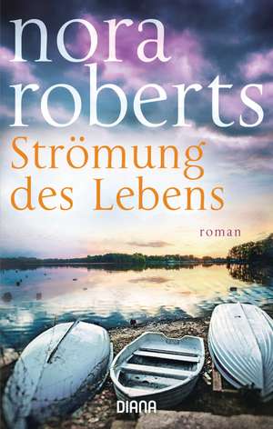 Strömung des Lebens de Nora Roberts