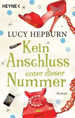 Kein Anschluss unter dieser Nummer de Lucy Hepburn