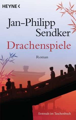 Sendker, J: Drachenspiele/China Trilogie 2