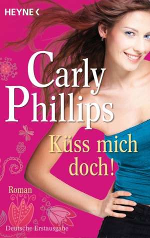 Küss mich doch! de Carly Phillips