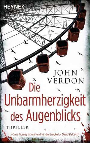 Die Unbarmherzigkeit des Augenblicks de John Verdon