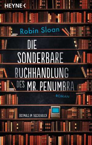 Die sonderbare Buchhandlung des Mr. Penumbra de Robin Sloan